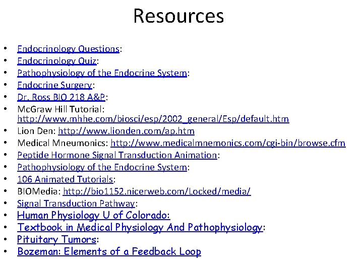 Resources • • • • • Endocrinology Questions: Endocrinology Quiz: Pathophysiology of the Endocrine