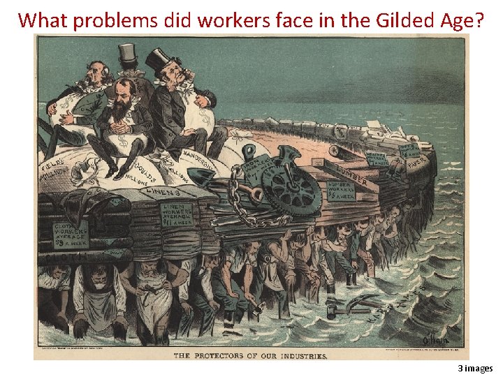 What problems did workers face in the Gilded Age? 3 images 