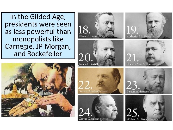 In the Gilded Age, presidents were seen as less powerful than monopolists like Carnegie,