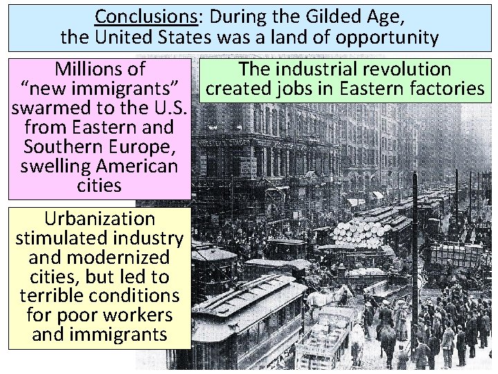 Conclusions: During the Gilded Age, the United States was a land of opportunity Millions