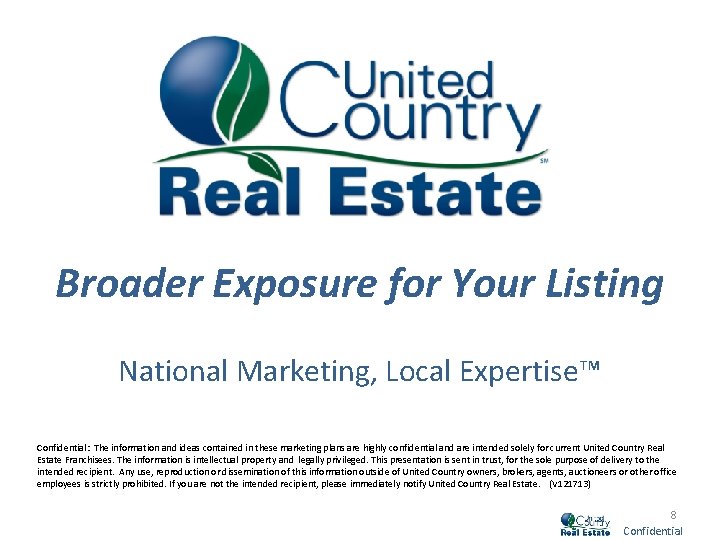 Broader Exposure for Your Listing National Marketing, Local Expertise™ Confidential: The information and ideas