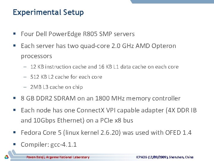 Experimental Setup § Four Dell Power. Edge R 805 SMP servers § Each server