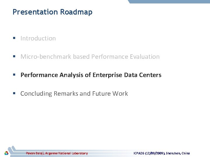 Presentation Roadmap § Introduction § Micro-benchmark based Performance Evaluation § Performance Analysis of Enterprise