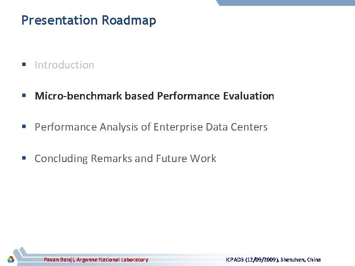 Presentation Roadmap § Introduction § Micro-benchmark based Performance Evaluation § Performance Analysis of Enterprise