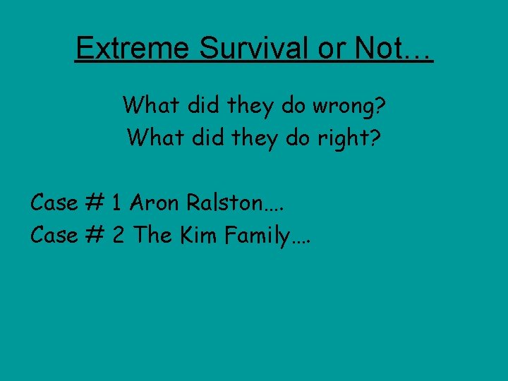 Extreme Survival or Not… What did they do wrong? What did they do right?