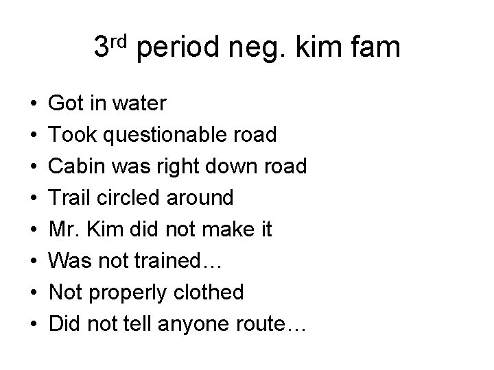 3 rd period neg. kim fam • • Got in water Took questionable road