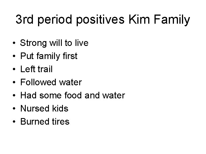 3 rd period positives Kim Family • • Strong will to live Put family