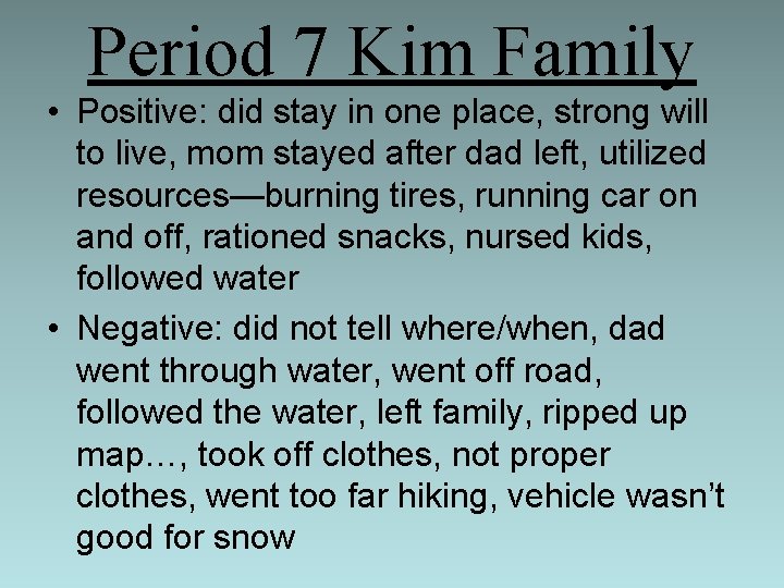 Period 7 Kim Family • Positive: did stay in one place, strong will to