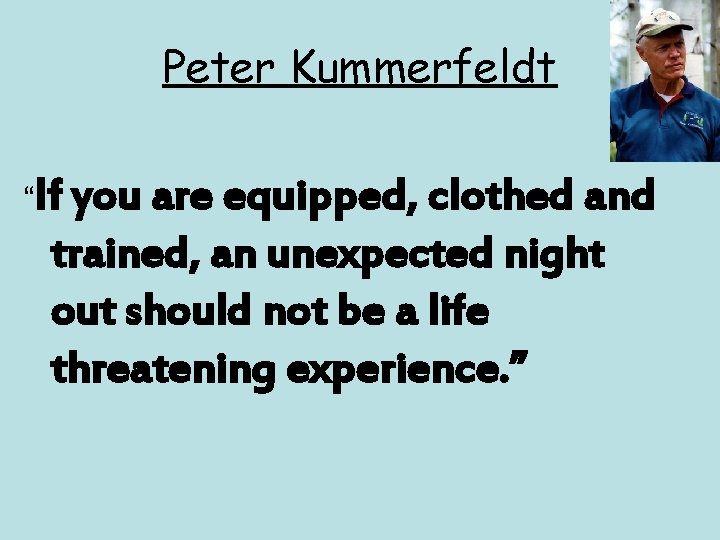 Peter Kummerfeldt “If you are equipped, clothed and trained, an unexpected night out should