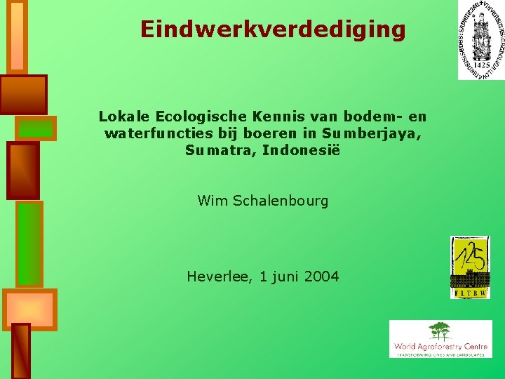 Eindwerkverdediging Lokale Ecologische Kennis van bodem- en waterfuncties bij boeren in Sumberjaya, Sumatra, Indonesië