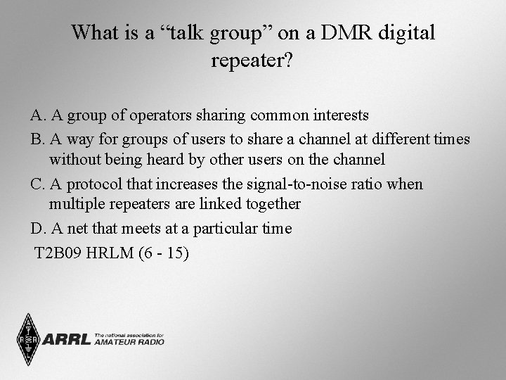 What is a “talk group” on a DMR digital repeater? A. A group of