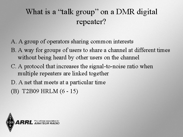 What is a “talk group” on a DMR digital repeater? A. A group of