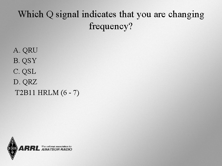 Which Q signal indicates that you are changing frequency? A. QRU B. QSY C.
