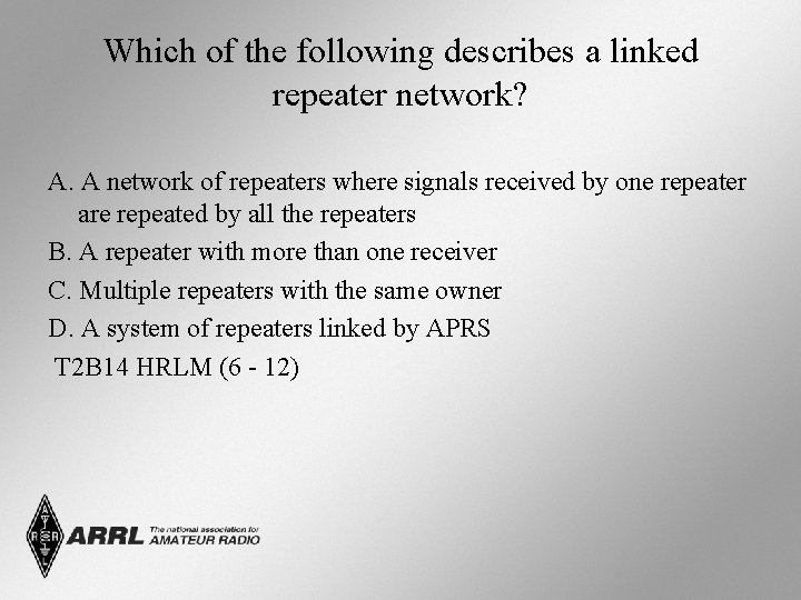 Which of the following describes a linked repeater network? A. A network of repeaters
