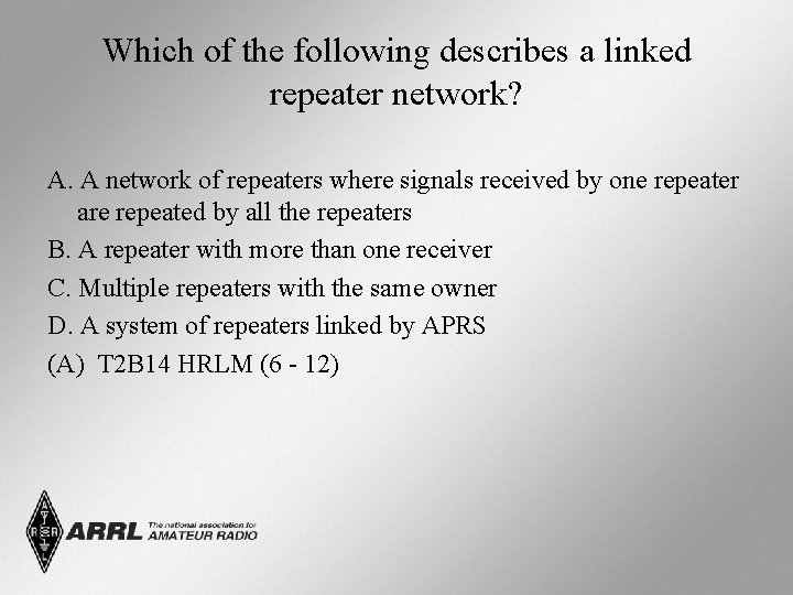 Which of the following describes a linked repeater network? A. A network of repeaters