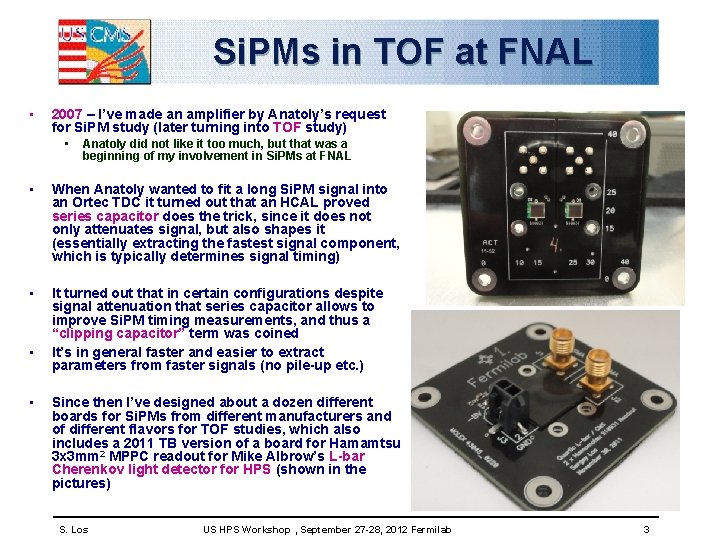 Si. PMs in TOF at FNAL • 2007 – I’ve made an amplifier by