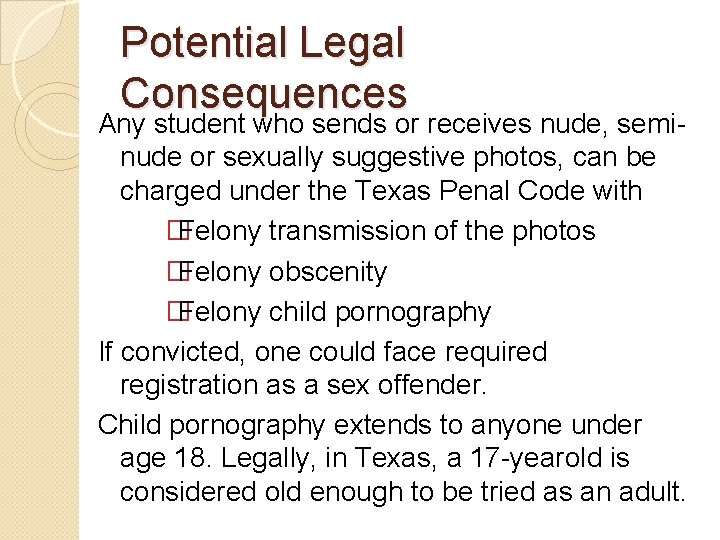 Potential Legal Consequences Any student who sends or receives nude, seminude or sexually suggestive