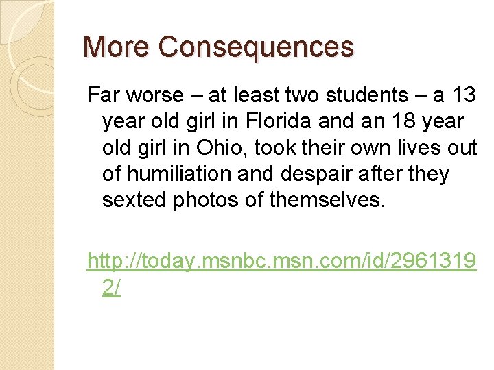 More Consequences Far worse – at least two students – a 13 year old