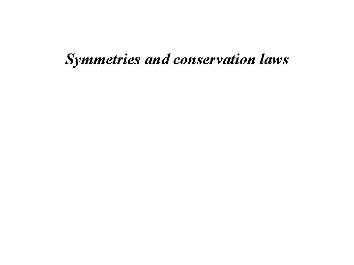 Symmetries and conservation laws 