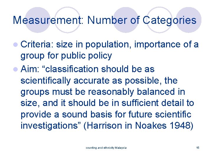 Measurement: Number of Categories l Criteria: size in population, importance of a group for