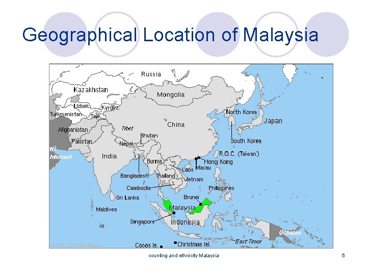 Geographical Location of Malaysia counting and ethnicity Malaysia 5 