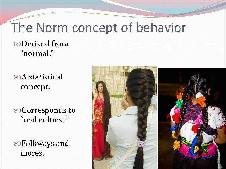 The Norm concept of behavior Derived from “normal. ” A statistical concept. Corresponds to