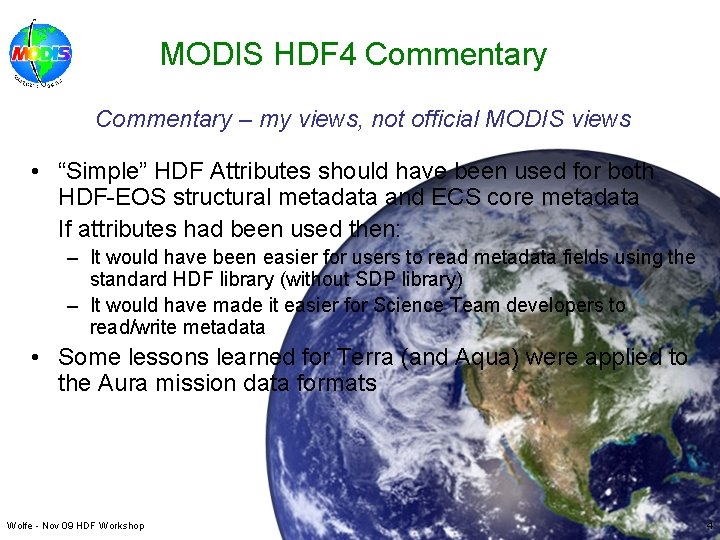 MODIS HDF 4 Commentary – my views, not official MODIS views • “Simple” HDF