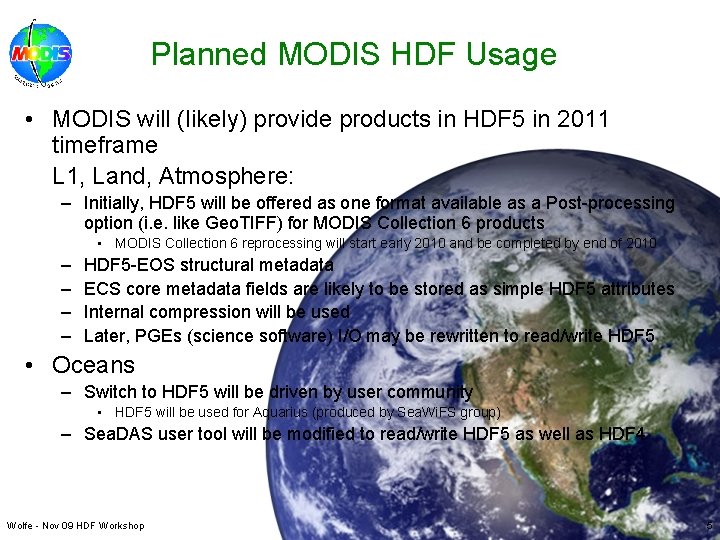 Planned MODIS HDF Usage • MODIS will (likely) provide products in HDF 5 in