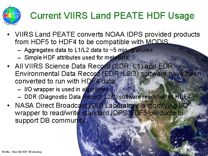Current VIIRS Land PEATE HDF Usage • VIIRS Land PEATE converts NOAA IDPS provided