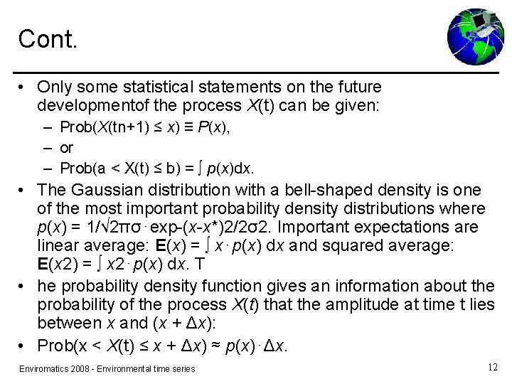 Cont. • Only some statistical statements on the future developmentof the process X(t) can