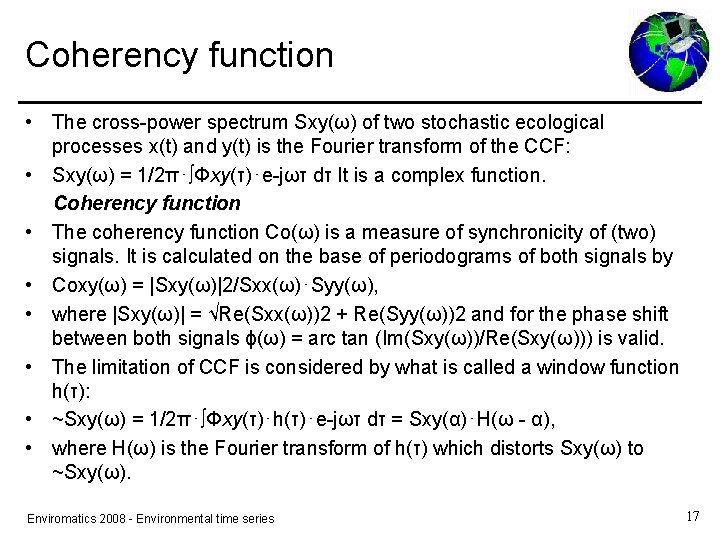 Coherency function • The cross-power spectrum Sxy(ω) of two stochastic ecological processes x(t) and