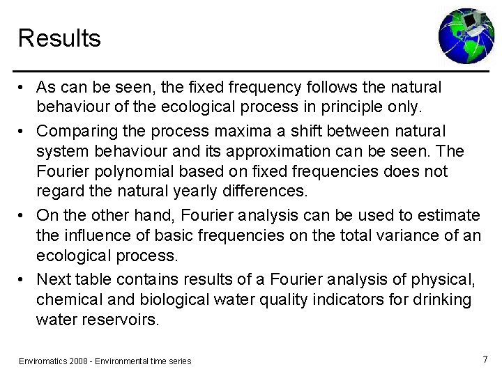 Results • As can be seen, the fixed frequency follows the natural behaviour of