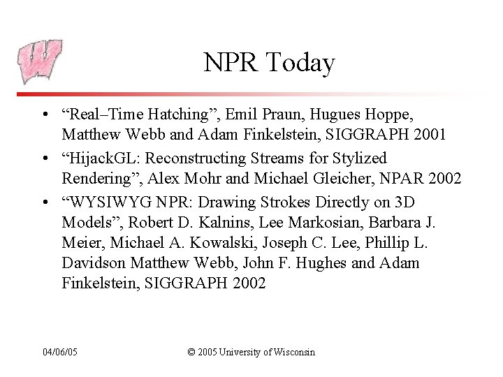 NPR Today • “Real–Time Hatching”, Emil Praun, Hugues Hoppe, Matthew Webb and Adam Finkelstein,