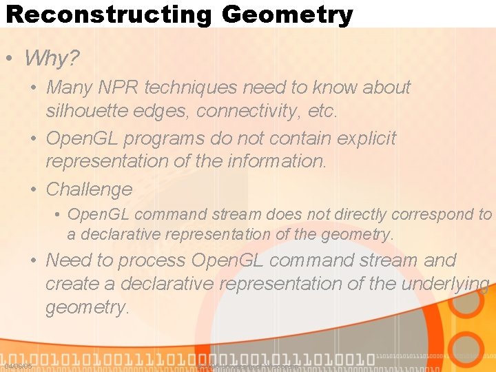 Reconstructing Geometry • Why? • Many NPR techniques need to know about silhouette edges,