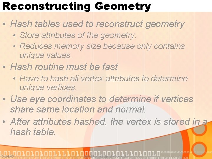 Reconstructing Geometry • Hash tables used to reconstruct geometry • Store attributes of the