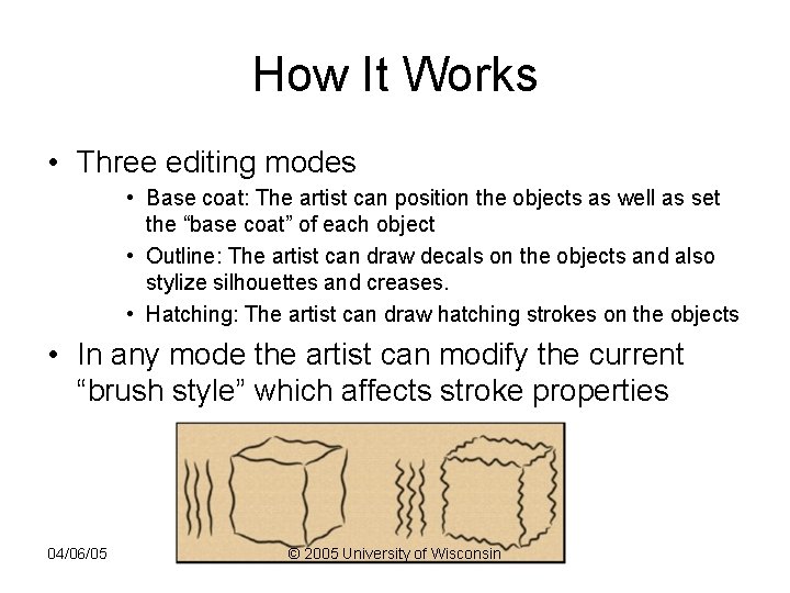 How It Works • Three editing modes • Base coat: The artist can position