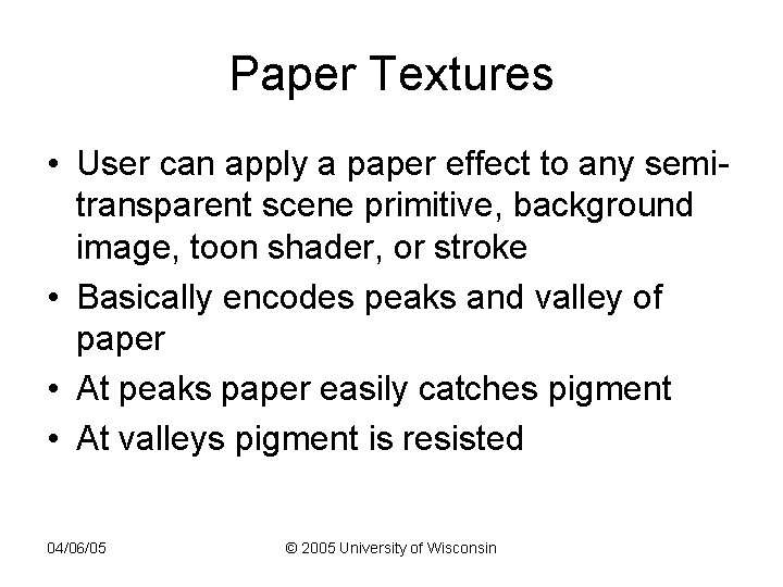 Paper Textures • User can apply a paper effect to any semitransparent scene primitive,