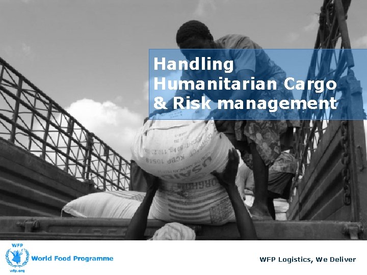 Handling Humanitarian Cargo Risk management WFP Logistics We