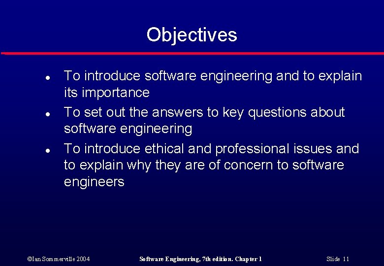 Objectives l l l To introduce software engineering and to explain its importance To