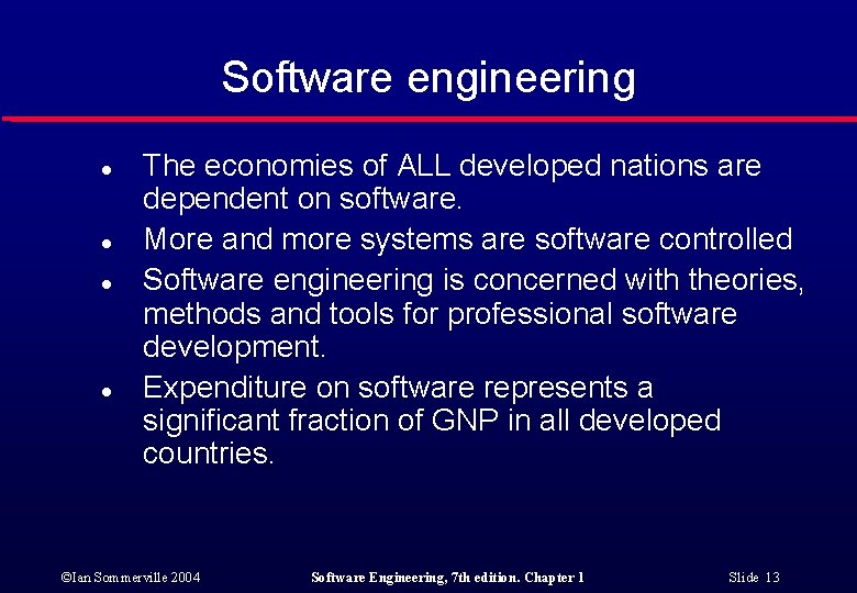 Software engineering l l The economies of ALL developed nations are dependent on software.