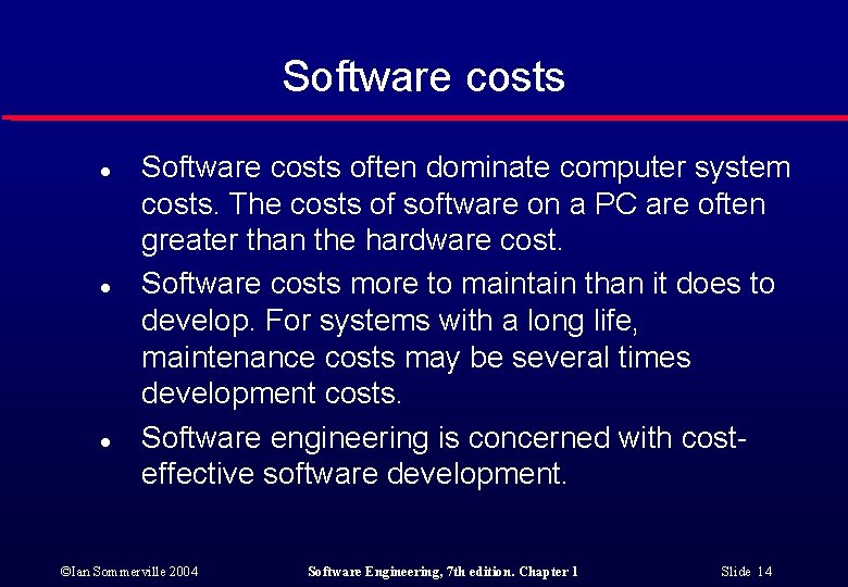 Software costs l l l Software costs often dominate computer system costs. The costs