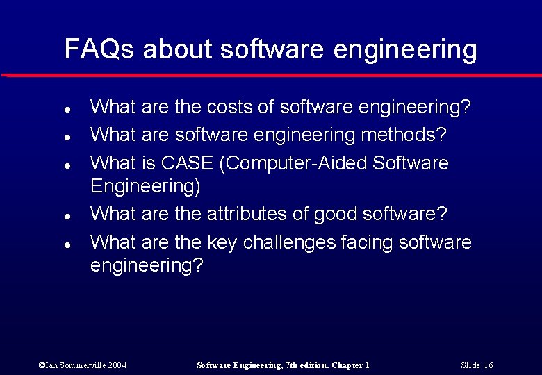 FAQs about software engineering l l l What are the costs of software engineering?