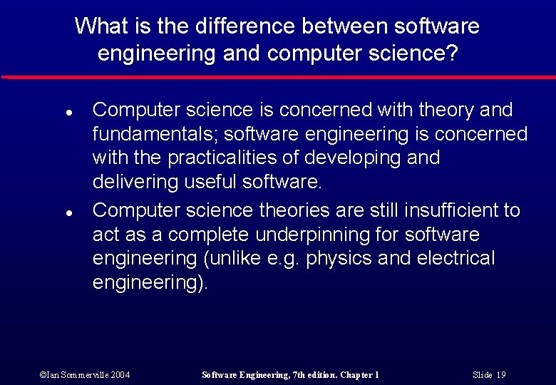 What is the difference between software engineering and computer science? l l Computer science