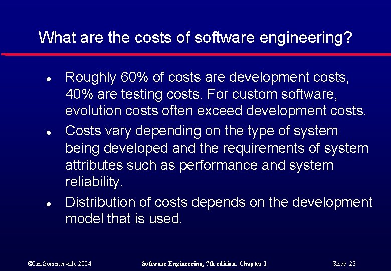 What are the costs of software engineering? l l l Roughly 60% of costs