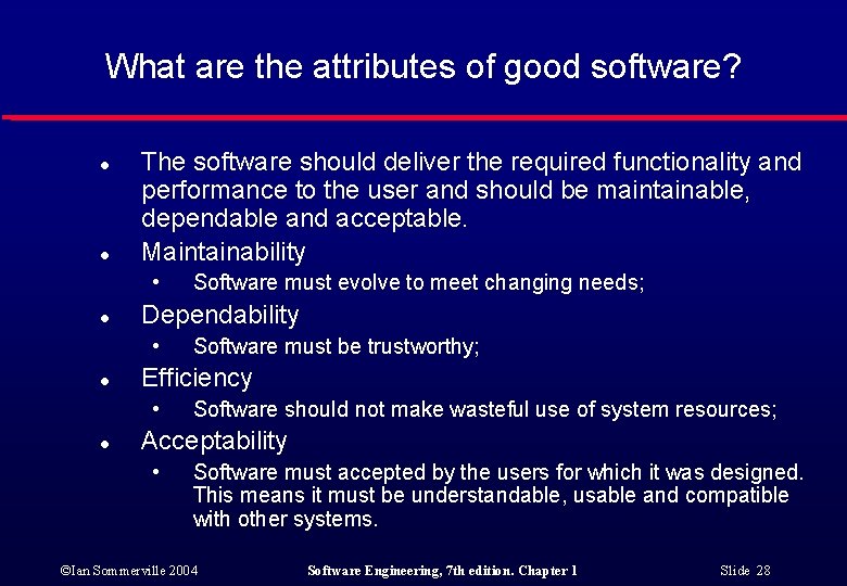 What are the attributes of good software? l l The software should deliver the