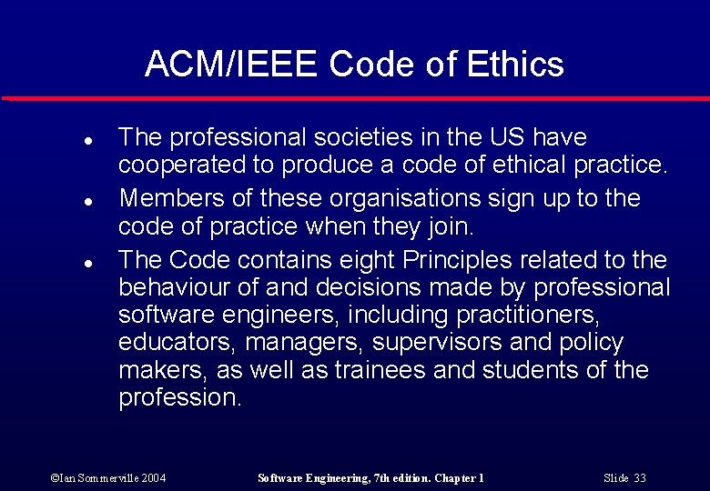 ACM/IEEE Code of Ethics l l l The professional societies in the US have