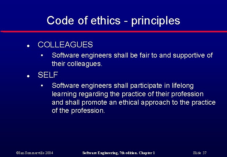 Code of ethics - principles l COLLEAGUES • l Software engineers shall be fair