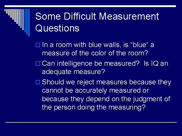 Some Difficult Measurement Questions o In a room with blue walls, is “blue” a