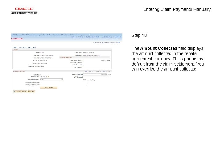 Entering Claim Payments Manually Step 10 The Amount Collected field displays the amount collected