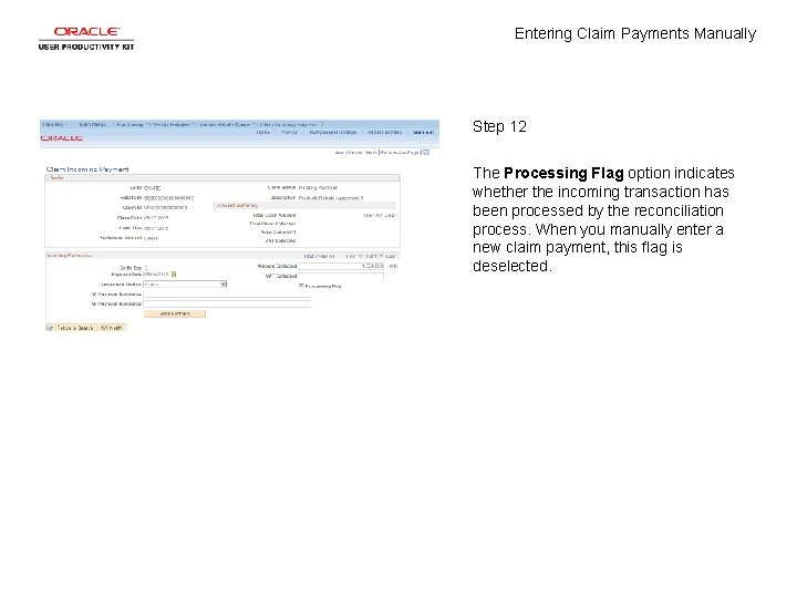 Entering Claim Payments Manually Step 12 The Processing Flag option indicates whether the incoming